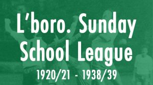 Loughborough & District Sunday School Football League - 1920/21 to 1938/39