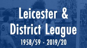 Leicester & District Football League - 1958/59 to 2019/20