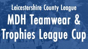 Leicestershire County League MDH Teamwear & Trophies League Cup